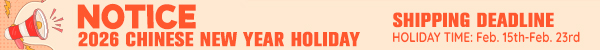 2026 Chinese New Year Holiday and Shipping Deadline Notice