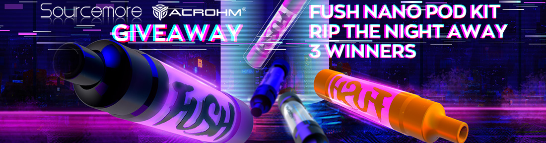 Sourcemore & Acrohm Fush Nano Pod Kit Giveaway