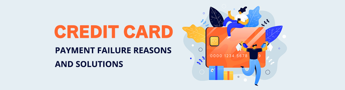 Credit Card Payment Failure Reasons and Solutions