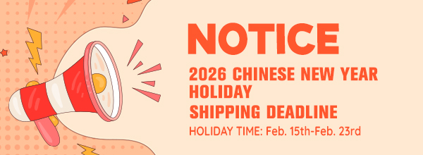 2026 Chinese New Year Holiday and Shipping Deadline Notice
