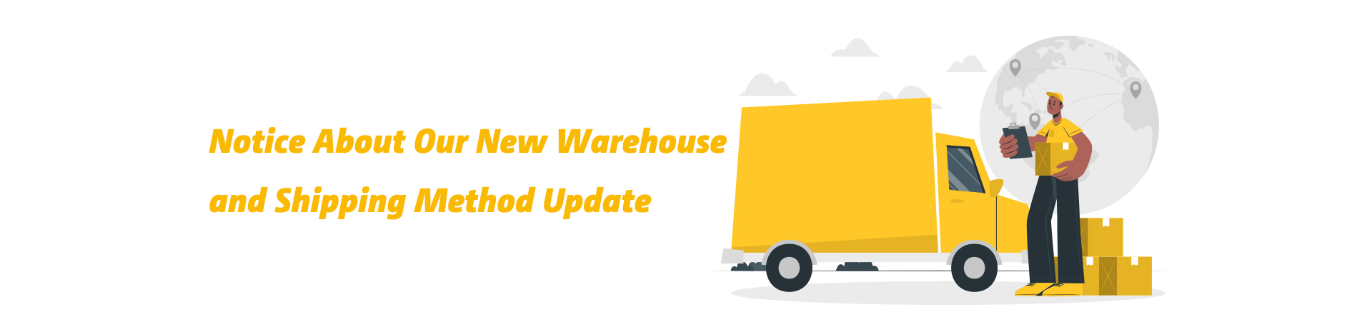 Notice About Our New Warehouse and Shipping Method Update